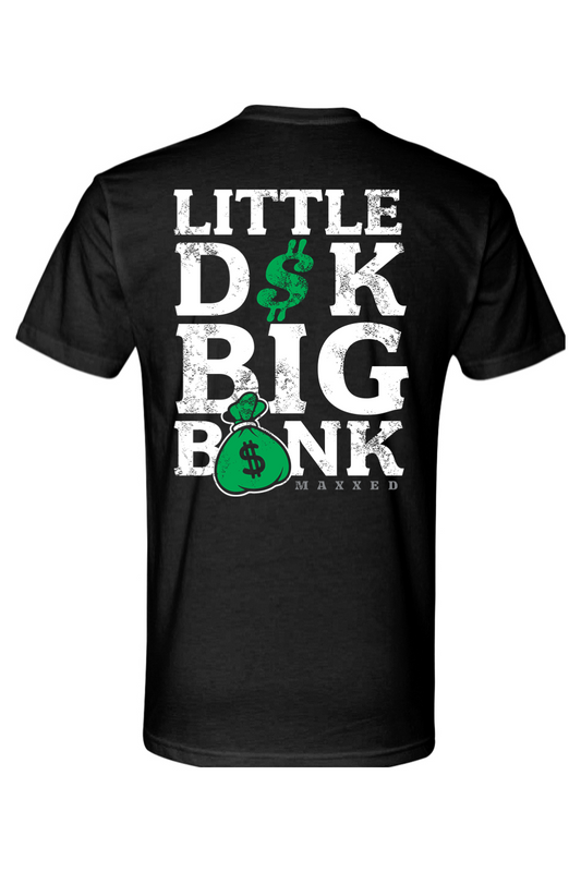 LITTLE D$K BIG B$NK